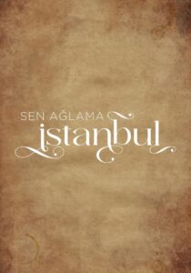 Sen Ağlama İstanbul: Temporada 1