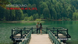 Heartbound: Turkish Black Sea: 1×10